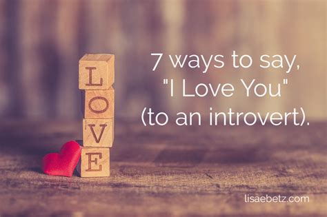 seven ways to say “i love you” to an introvert lisa e betz
