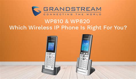 Grandstream Wp810 And Wp820 Which Wireless Ip Phone Is Right For You