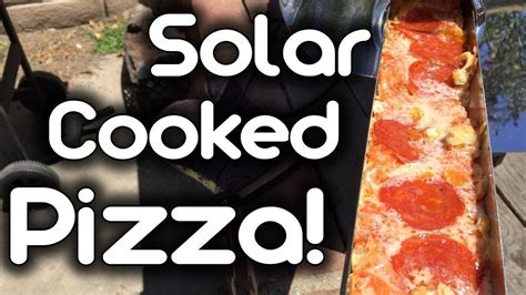 Solar Cooked Pizza Youtube