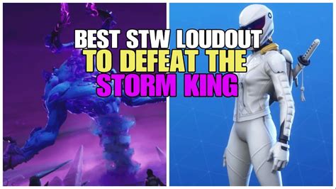 Best Stw Loudout To Defeat The Storm King Fortnite Save The World