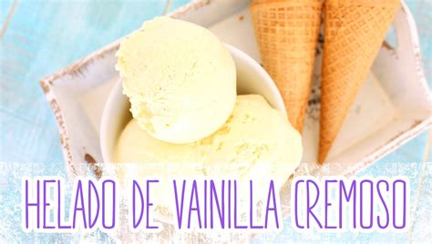 receta helado de vainilla cremoso helado casero facil helado de vainilla recetas de helados