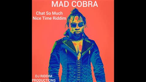 Mad Cobra Chat So Much Nice Time Riddim Youtube