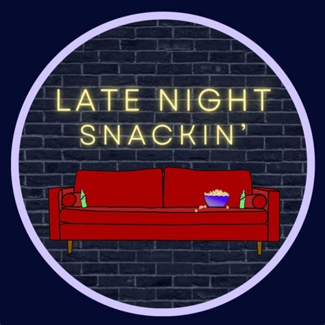 Late Night Snackin Podcast On Spotify