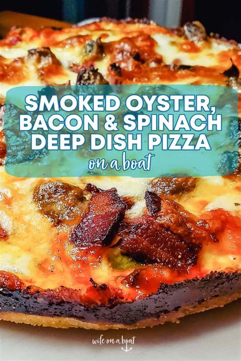Smoked Oyster Bacon And Spinach Deep Dish Pizza