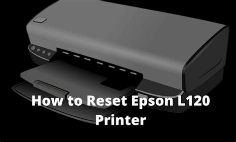How To Reset Epson L120 Printer 2 Quick Ways 2024 Technowizah
