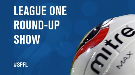 Spfl League One Round Up Show 07 12 13 Youtube