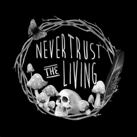 Guess, i'm not dead. you answered desperately, and lowered your head with a sigh. Never Trust the Living Beetlejuice Quote Goth Butterfly ...