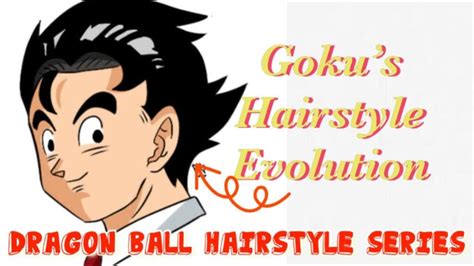 Goku Hairstyle Evolution Dragon Ball Hairstyle Seriesstart Asian