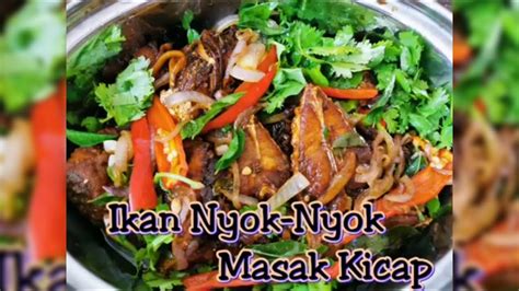 Resipi Ikan Nyok Nyok Masak Kicap Sedap Mudah YouTube