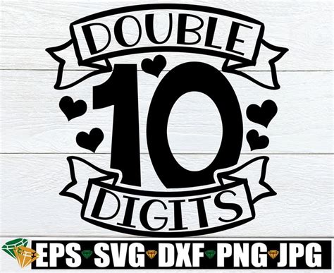 Double Digits Double Digits Svg Th Birthday Svg Tenth Etsy Svg