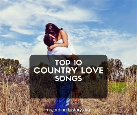 10 Best Country Love Songs And Lyrics All Time Greatest Hits