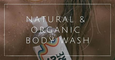 9 Natural And Organic Body Washes For All Skin Types
