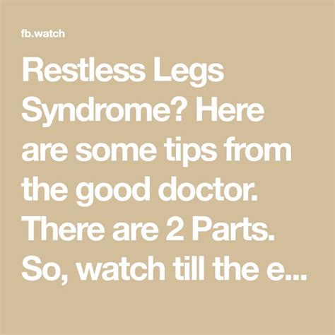 Restless Legs Syndrome Here Are Some Tips From The Good Doctor There Are 2 Parts So Watch