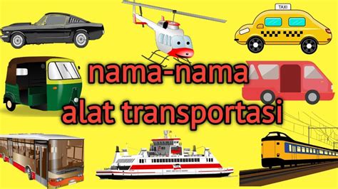 Belajar Nama Nama Alat Transportasi Untuk Anak Mengenal Macam Macam