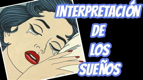 InterpretaciÓn De Los SueÑos Según Sigmund Freud 😴 Significado De Los