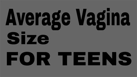 Average Vagina Size For Teens Youtube