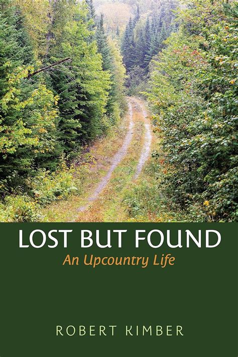 Lost But Found An Upcountry Life By Kimber Robert