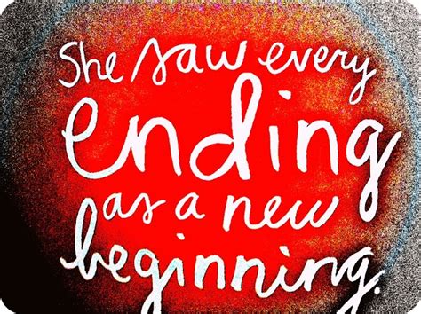 Every Ending Is A New Beginning It Might Not Be The Beginning You