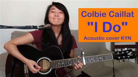 Colbie Caillat I Do Acoustic Cover Kyn Lyrics Chords Youtube