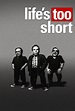 Life's Too Short - TheTVDB.com