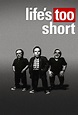 Life's Too Short - TheTVDB.com