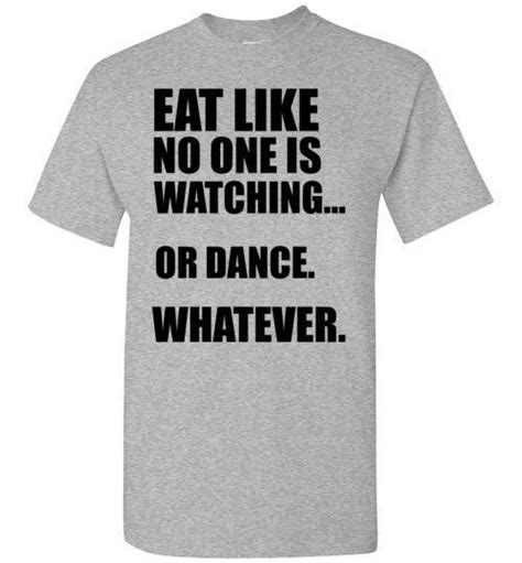 Eat Like No One Is Watching T Shirt By Tshirt Unicorn Each Shirt Is Made To Order Using Digital