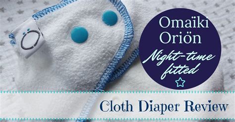 Omaïki Oriön Nighttime Fitted Diaper Review The Mama Knows Diaper