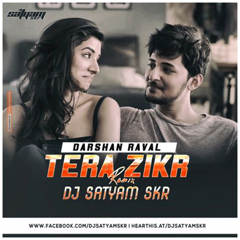 Stream Tera Zikr Ft Darshan Raval Dj Satyam Skr Remix By Dj Sordz Listen Online For