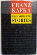 Franz Kafka: The Complete Stories by Franz Kafka; Nabum N. Glazer ...