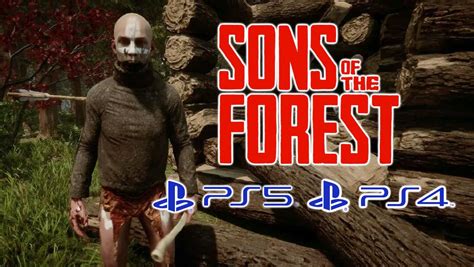 ¿sons Of The Forest Saldrá En Ps5 Y Ps4 ¿y Qué Pasa Con Xbox Esto Es