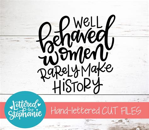 Well Behaved Women Rarely Make History Svg Cut File Digital Etsy