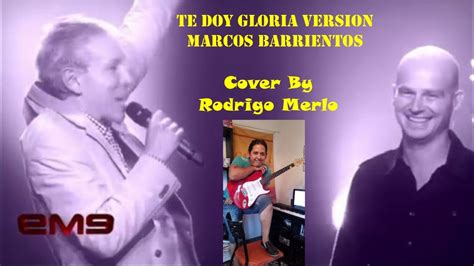 Te Doy Gloria Cover 3 Marco Barrientos Ilumina En Vivo Con