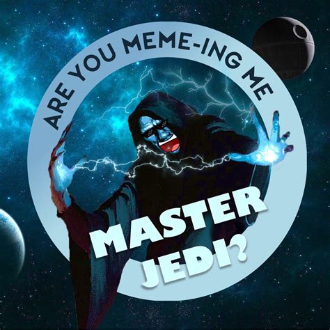 Are You Meme Ing Me Master Jedi