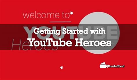 Getting Started With Youtube Heroes Reelnreel