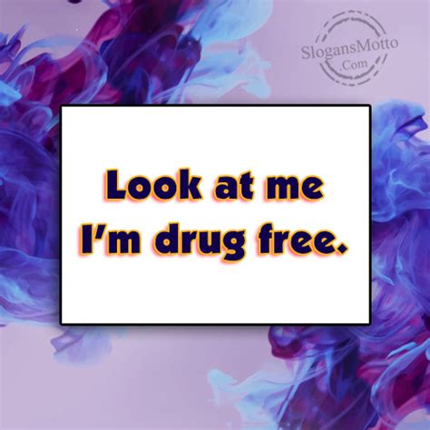 Drugs are retarded, so don't get started. Drug Prevention Slogans - Page 2