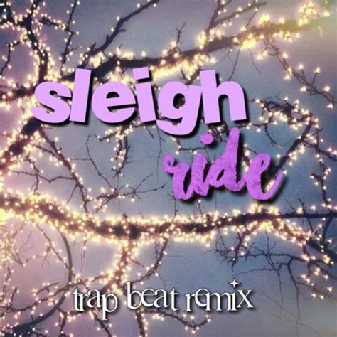 Stream Sleigh Ride Remix Christmas Trap Remix By Laauren19 Listen Online For Free On Soundcloud