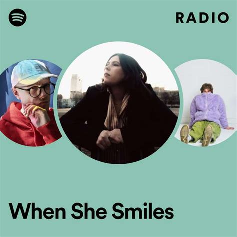 When She Smiles Radio Playlist By Spotify Spotify