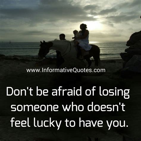 Dont Be Afraid Of Losing Someone Informative Quotes