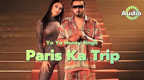 Paris Ka Trip Audio Track By Yo Yo Honey Singh Millind Gaba Youtube