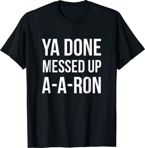 You Done Messed Up A A Ron Funny T Shirt Clothing