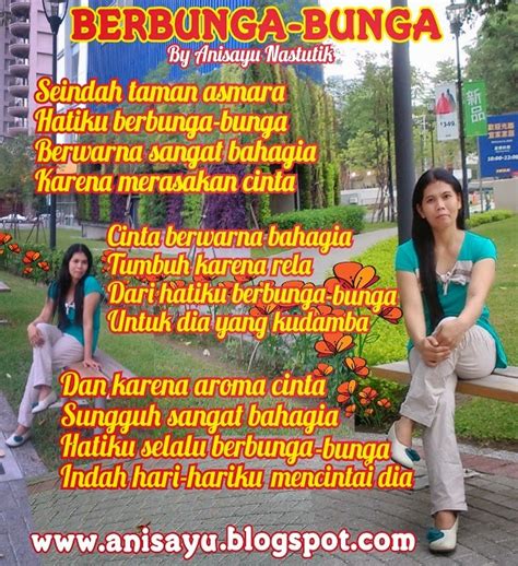 Ratusan bahkan ribuan bunga tumbuh di bumi pertiwi, mulai dari mawar, melati, sedap. PUISI CINTA BY ANISAYU: Puisi Cinta - Berbunga-Bunga