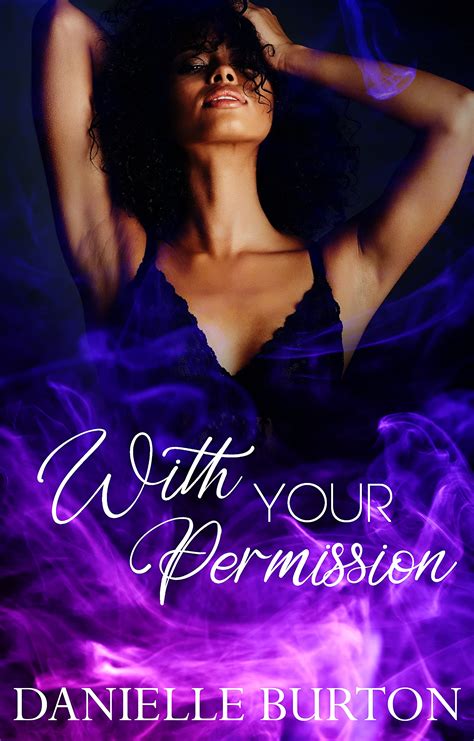 With Your Permission An Erotic Bdsm Forbidden Romance By Danielle Burton Goodreads
