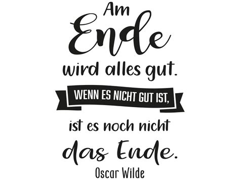 We did not find results for: Am Ende wird alles gut wenn es nicht gut ist-Oscar Wilde ...