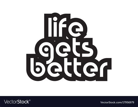 Bold Text Life Gets Better Inspiring Quotes Text Vector Image