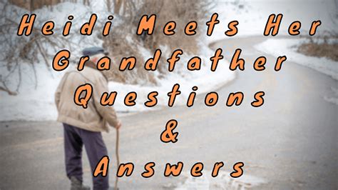 Heidi Meets Her Grandfather Questions Answers WittyChimp