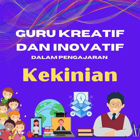 Guru Kreatif Dan Inovatif Dalam Pengajaran Kekinian Pendidikan Donesiana Id