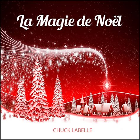 La Magie De Noël Chuck Labelle