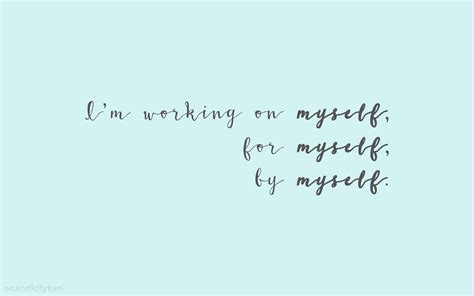 I'm working on myself. For Myself. By Myself. | Desktop 