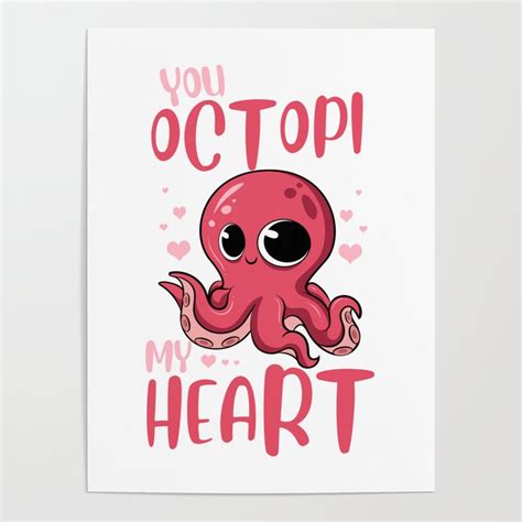 You Octopi My Heart Adorable Octopus Pun Poster By The Perfect Presents