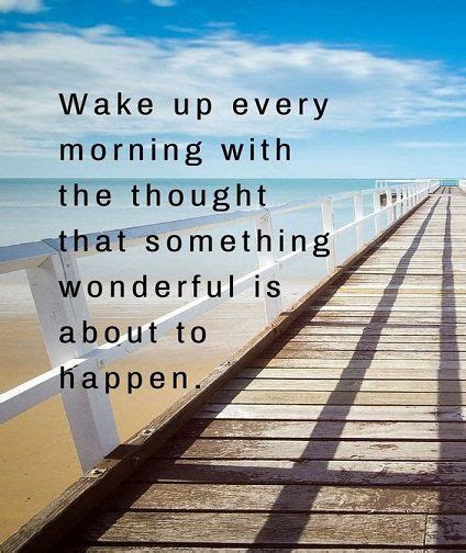 Wake Up Every Morning With The Thought That Something